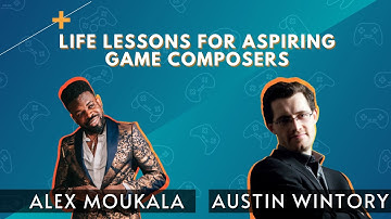 Austin Wintory & Alex Moukala /  Life Lessons for Aspiring Game Composers / GMF 2022