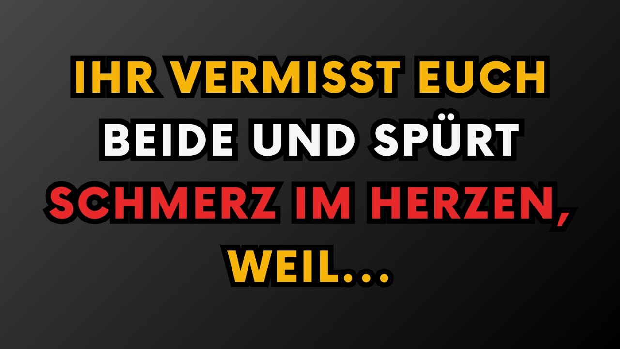 Ihr vermisst euch beide und spürt Schmerz im Herzen, weil || Psychologie Fakten