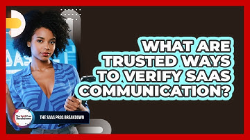What Are Trusted Ways To Verify SaaS Communication?
