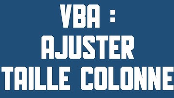 VBA Ajuster la taille des colonnes automatiquement