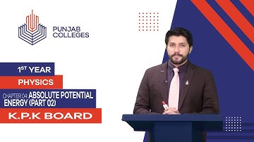 PGC lectures-Inter Part 1-KPK Board-Physics-Chapter 4-Absolute Potential Energy (Part 02)
