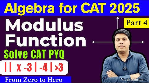 Modulus Functions ( Part 4 ) | CAT Exam Preparation | CAT 2025 | Algebra for CAT exam | Vivek Sharma