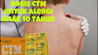 Dosis Ctm Untuk Gatal Dan Alergi Untuk Anak Usia 10 Tahun