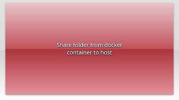 Share folder from docker container to host