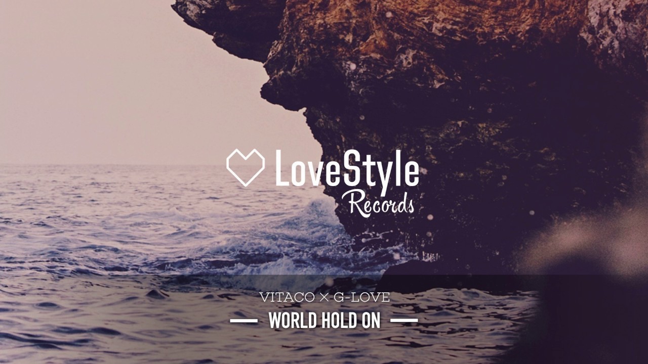 Download Vitaco & G-Love - World Hold On (Radio Mix) LoveStyle Records