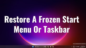 How To Restore A Frozen Start Menu Or Taskbar In Windows 10/11