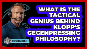 What Is The Tactical Genius Behind Klopp