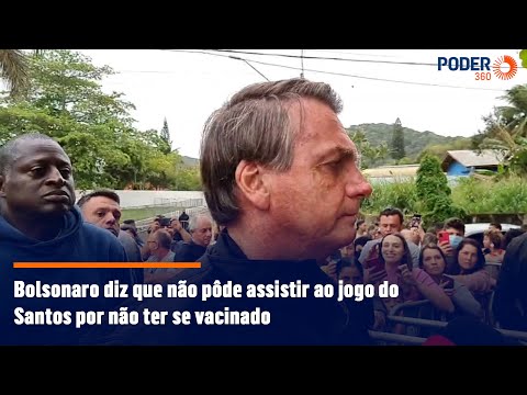 Bolsonaro diz que não pôde assistir ao jogo do Santos por não ter se vacinado