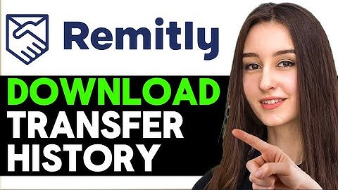 UPDATED 2025! How To Download Transfer History Remitly