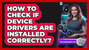 How To Check If Device Drivers Are Installed Correctly?
