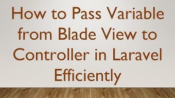 How to Pass Variable from Blade View to Controller in Laravel Efficiently