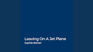 Vignette de la vidéo "Sophie Barker - Leaving on a Jet Plane"