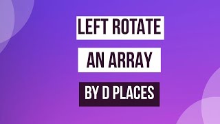 left rotate an array by D places || DSA || CPP