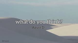 Agust D - What do you think? [INDO NGEGAS LIRIK]
