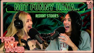 Not Funny HaHa, Funny Weird.. || Two Hot Takes Podcast || Reddit Stories