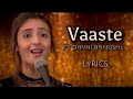 Vaaste song lyrics dhvani bhanushali tanishk bagchi  nikhil d bhushan kumar radhika rao