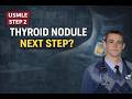 Thyroid Nodules Made Simple: The 3-Step Decision Path - CRASH! USMLE Review Series