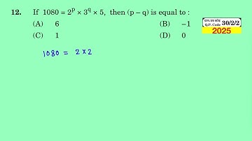 If 1080=2p×3q×5, then find p−q. (a) 6. (b) -1. (c) 1. (d) 0. Q4.