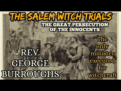 Salem Witch Trials-The Witchcraft Trial of Reverend George Burroughs 1692