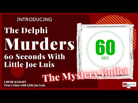 The Delphi Murders - 60 Seconds With Little Joe Luis - The Mystery Bullet.