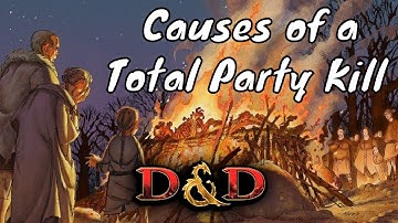 What causes Total Party Kills for D&D ? (TPK)