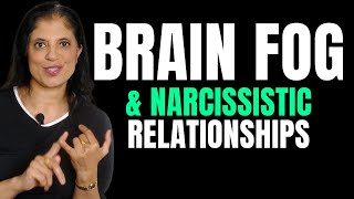 Brain fog and narcissistic relationships