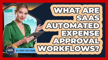 What Are SaaS Automated Expense Approval Workflows?