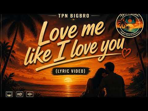 Love Me Like I Love You   TPN BigBro Official Lyric Video