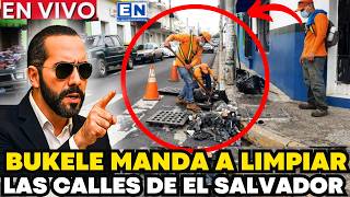 BUKELE ORDENA LIMPIAR TODO EL SALVADOR NADIE LO ESPERABA