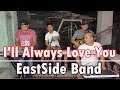 I'll Always Love You - EastSide Band (Michael Johnson Cover)