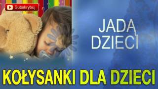 Jadą dzieci - Kołysanki dla dzieci