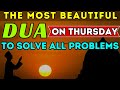 THURSDAY DUA IN RAMADAN 2024 - THIS DUA WILL BE SOLVE ALL YOUR PROBLEM, ATTRACTING RIZQ & PROTECTION