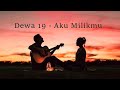 Dewa19  - Aku Milikmu (Lyric Video)