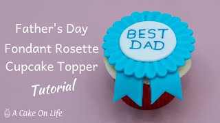 Easy Father's Day Cupcake Idea / Fondant Rosette Cupcake Topper