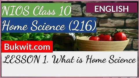 NIOS Class 10 Home Science (216): Lesson 1. What is Home Science