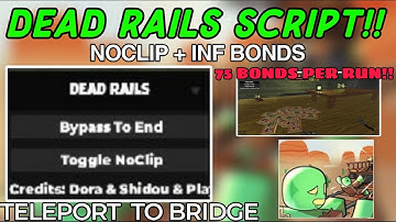 Dead Rails Auto Bonds Script OP (Teleport to End + Noclip)