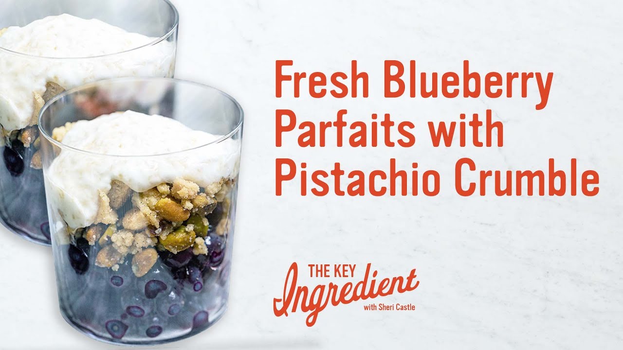 Blueberry Parfaits with Pistachio Crumble The Key Ingredient with