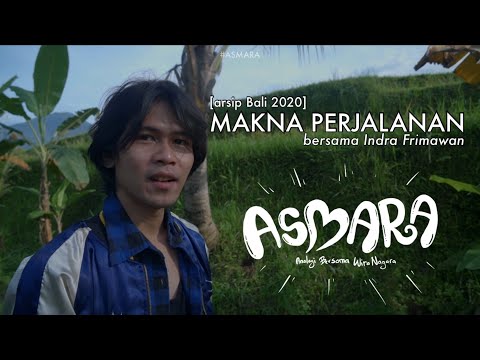 ASMARA - Makna Perjalanan, bersama Indra Frimawan