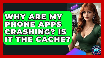 Why Are My Phone Apps Crashing? Is It The Cache? - Phone Fix and Features