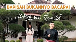 Kintani - Bapisah Bukannyo Bacarai feat Ilham ZED