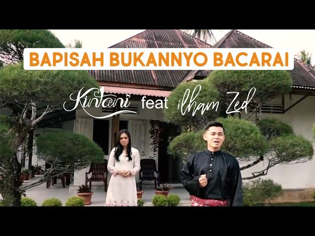 Kintani - Bapisah Bukannyo Bacarai feat Ilham ZED (Official Music Video) class=