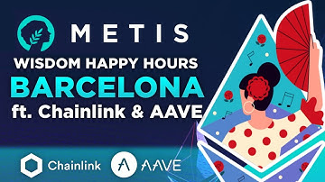 Metis Wisdom Happy Hours Barcelona! ft. Chainlink & AAVE