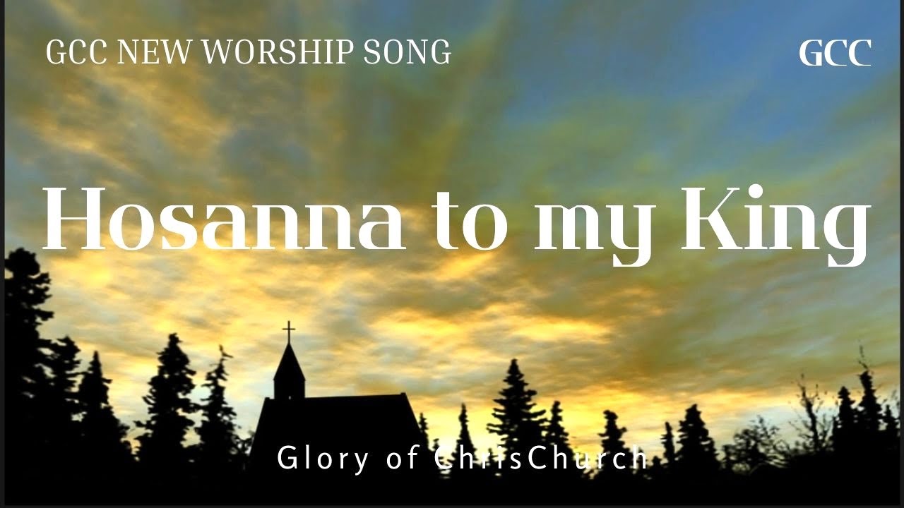 Hosanna to my King |Lyrics |New worship song |Song by GCC