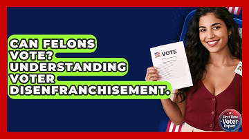 Can Felons Vote? Understanding Voter Disenfranchisement. - First Time Voter Expert
