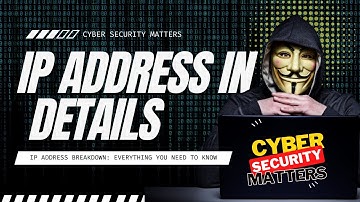IP Address Breakdown: Everything You Need to Know