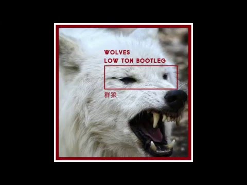 Wolves (Low Ton Bootleg)