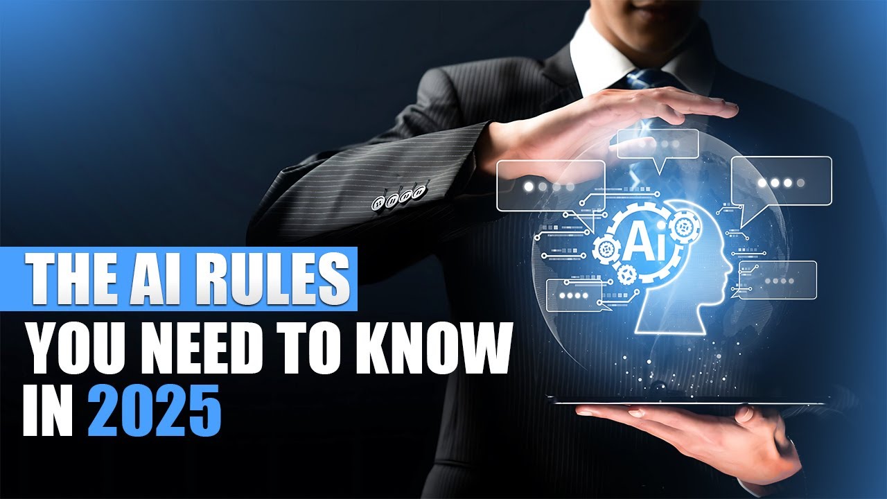 The AI Rules You Need to Know in 2025