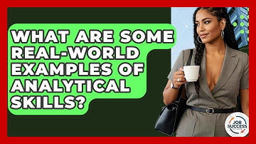 What Are Some Real-world Examples Of Analytical Skills? - Job Success Network