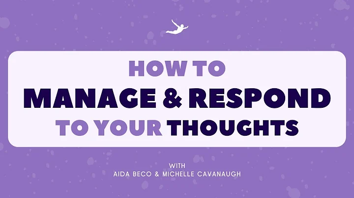 How To Manage And Respond To Your Thoughts