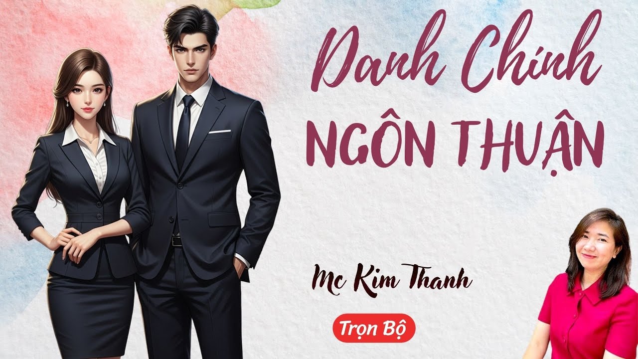 AUDIO NGÔN TÌNH: DANH CHÍNH NGÔN THUẬN | TỔNG HỢP TRUYỆN HAY MC KIM THANH DIỄN ĐỌC CẢM XÚC.
